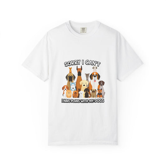 T-Shirt — "Sorry I Can't, I Have Plans With My Dogs" Cute Dog Lover Tee