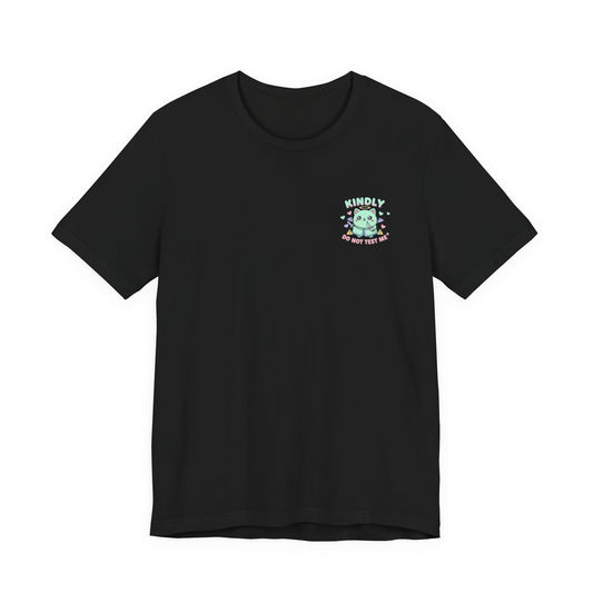 Kindly Do Not Test Me Tee | kawaii threat, cute menacing shirt