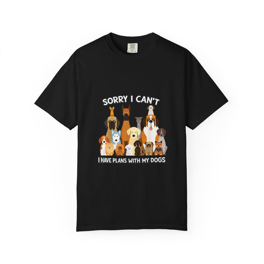 T-Shirt — "Sorry I Can't, I Have Plans With My Dogs" Cute Dog Lover Tee
